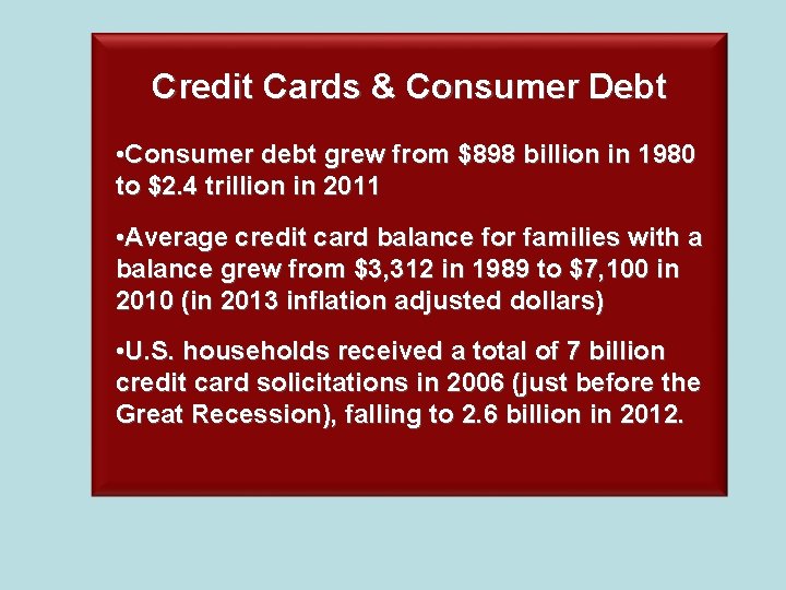 Credit Cards & Consumer Debt • Consumer debt grew from $898 billion in 1980