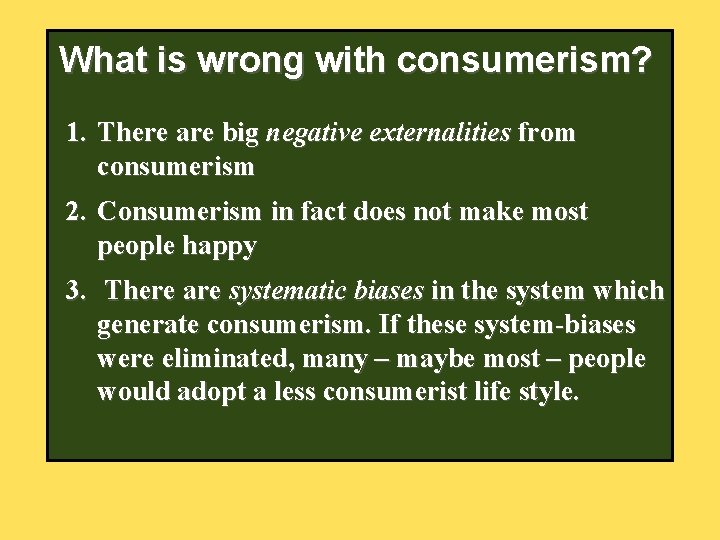 What is wrong with consumerism? 1. There are big negative externalities from consumerism 2.