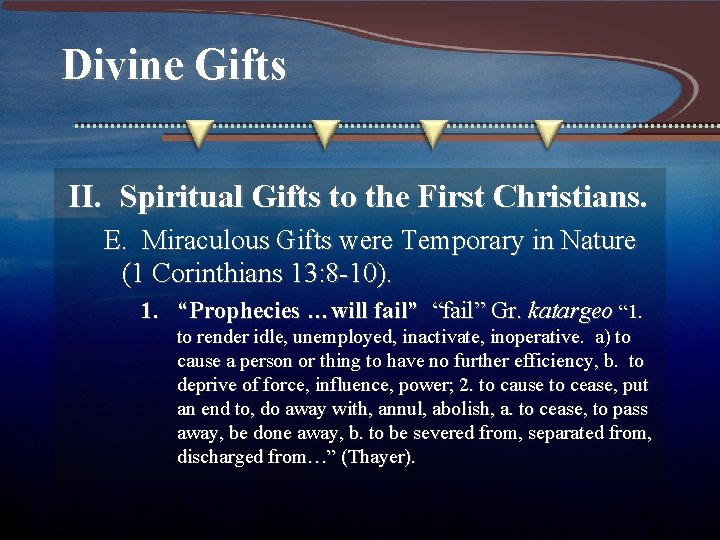 Divine Gifts II. Spiritual Gifts to the First Christians. E. Miraculous Gifts were Temporary