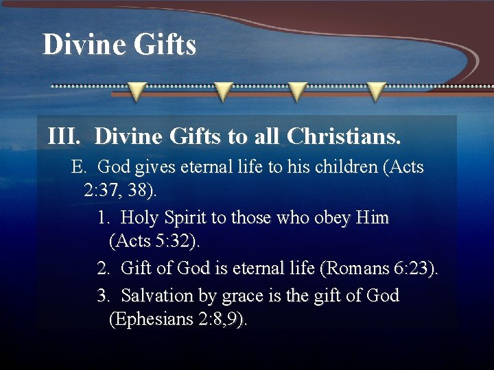 Divine Gifts III. Divine Gifts to all Christians. E. God gives eternal life to