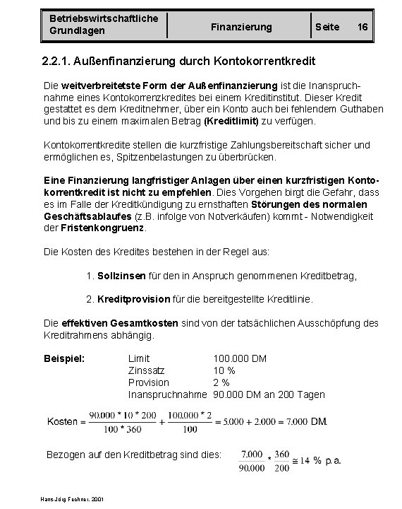 Betriebswirtschaftliche Grundlagen Finanzierung Seite 16 2. 2. 1. Außenfinanzierung durch Kontokorrentkredit Die weitverbreitetste Form