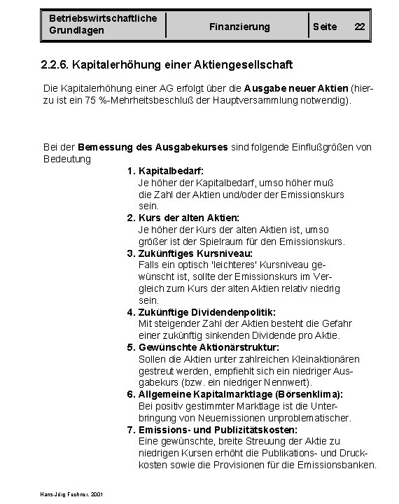 Betriebswirtschaftliche Grundlagen Finanzierung Seite 22 2. 2. 6. Kapitalerhöhung einer Aktiengesellschaft Die Kapitalerhöhung einer