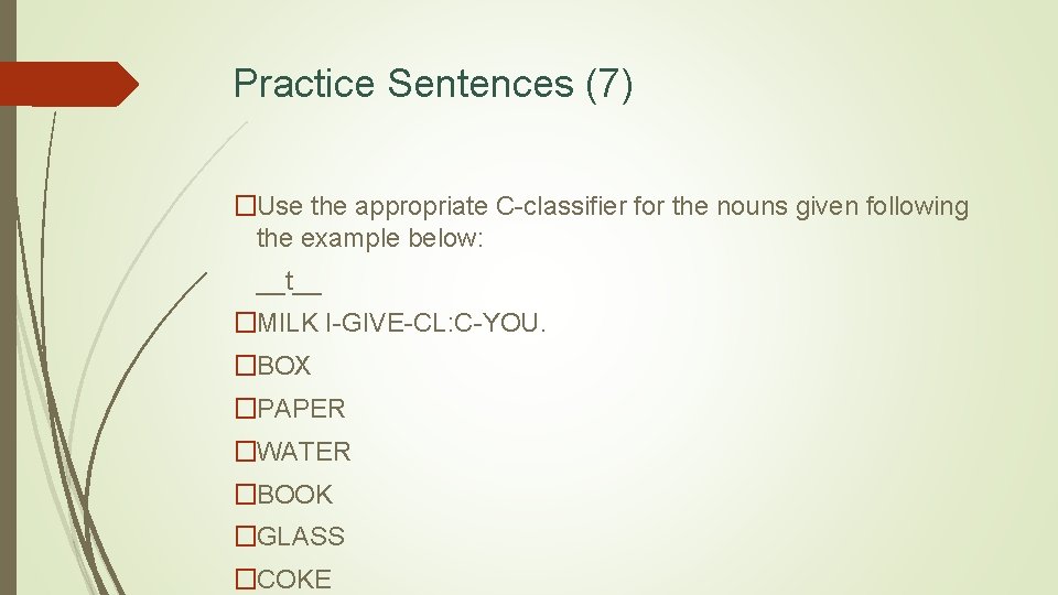 Practice Sentences (7) �Use the appropriate C-classifier for the nouns given following the example
