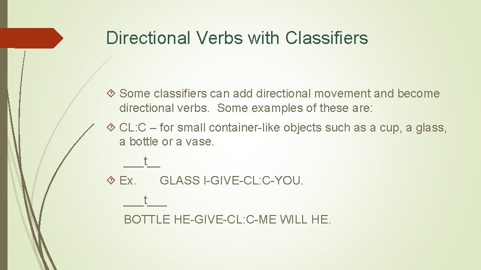 Directional Verbs with Classifiers Some classifiers can add directional movement and become directional verbs.