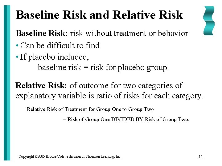 Baseline Risk and Relative Risk Baseline Risk: risk without treatment or behavior • Can