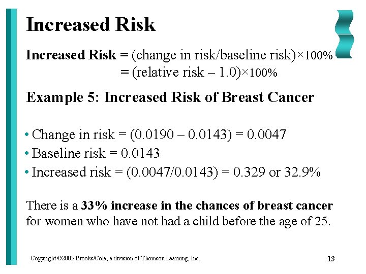 Increased Risk = (change in risk/baseline risk)× 100% = (relative risk – 1. 0)×