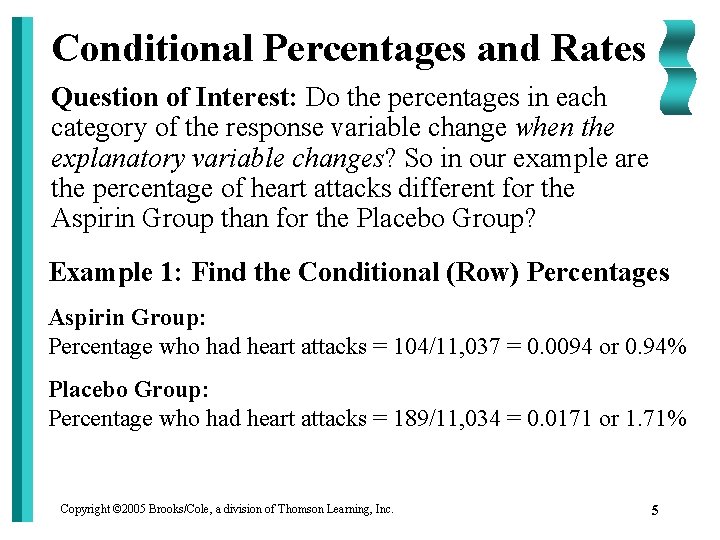 Conditional Percentages and Rates Question of Interest: Do the percentages in each category of