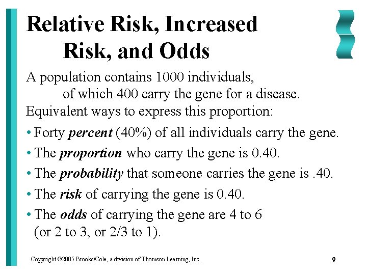 Relative Risk, Increased Risk, and Odds A population contains 1000 individuals, of which 400