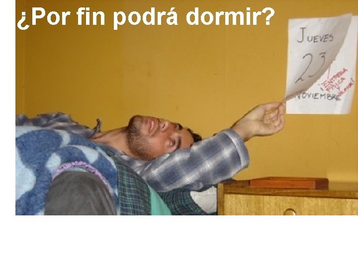 ¿Por fin podrá dormir? 