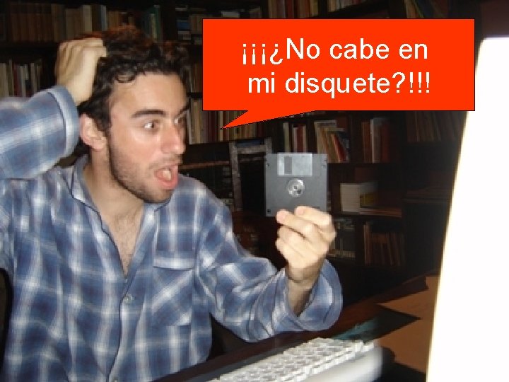 ¡¡¡¿No cabe en mi disquete? !!! 