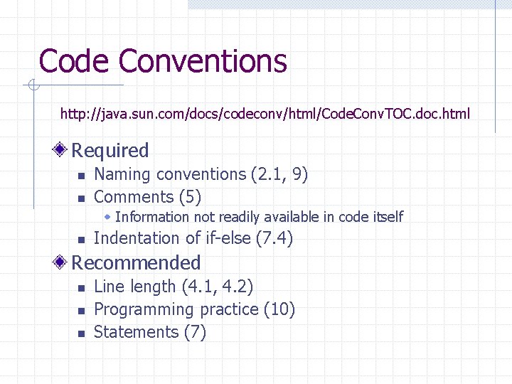 Code Conventions http: //java. sun. com/docs/codeconv/html/Code. Conv. TOC. doc. html Required n n Naming
