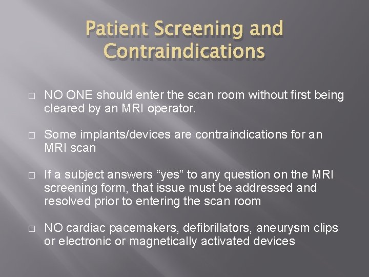 Patient Screening and Contraindications � NO ONE should enter the scan room without first