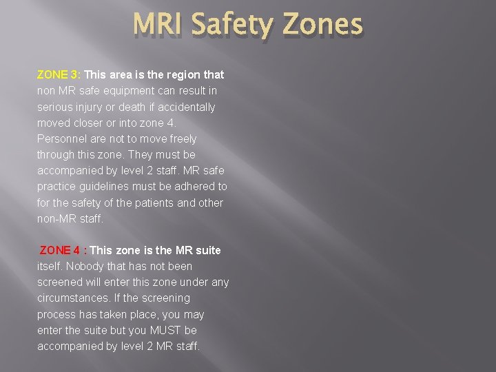 MRI Safety Zones ZONE 3: This area is the region that non MR safe