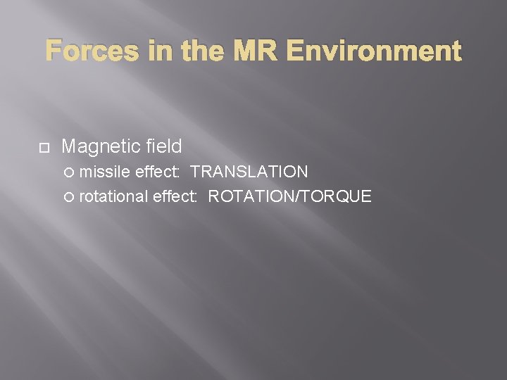 Forces in the MR Environment Magnetic field missile effect: TRANSLATION rotational effect: ROTATION/TORQUE 