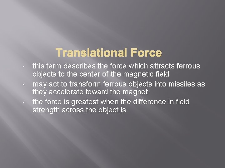 Translational Force • • • this term describes the force which attracts ferrous objects