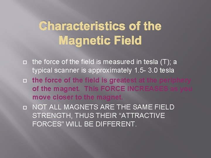 Characteristics of the Magnetic Field the force of the field is measured in tesla