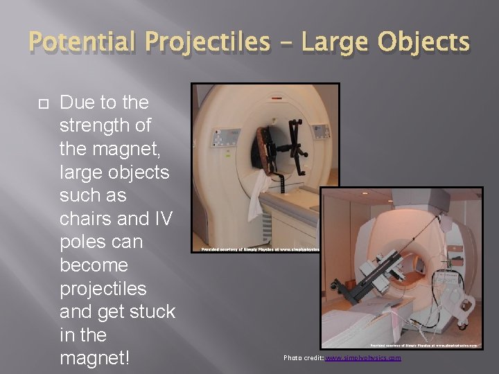 Potential Projectiles – Large Objects Due to the strength of the magnet, large objects