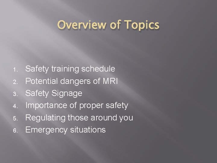 Overview of Topics 1. 2. 3. 4. 5. 6. Safety training schedule Potential dangers