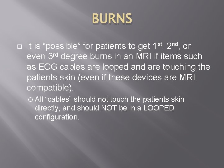 BURNS It is “possible” for patients to get 1 st, 2 nd, or even