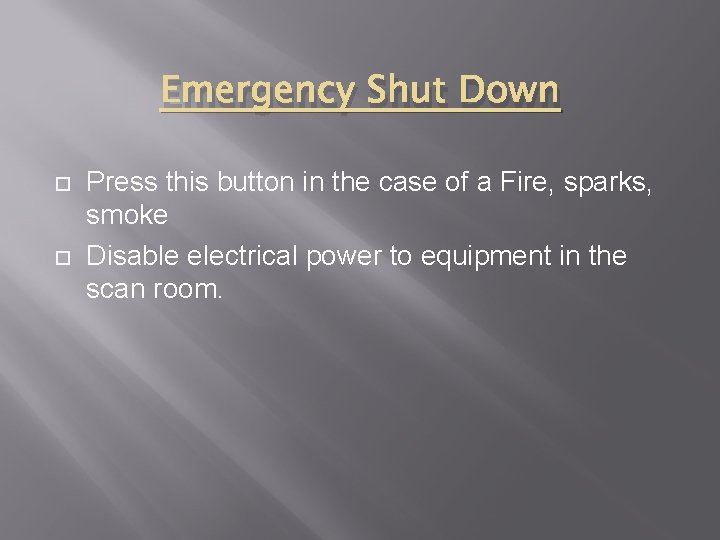 Emergency Shut Down Press this button in the case of a Fire, sparks, smoke