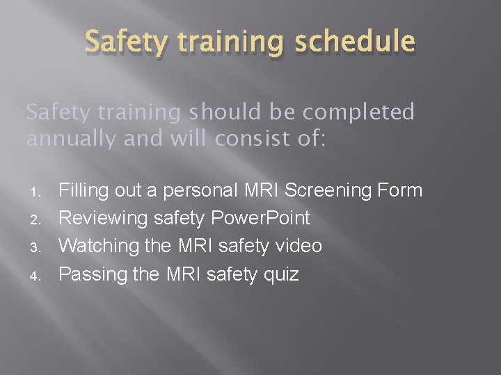 Safety training schedule Safety training should be completed annually and will consist of: 1.