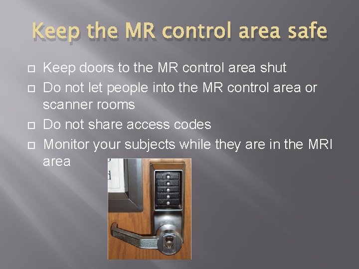 Keep the MR control area safe Keep doors to the MR control area shut