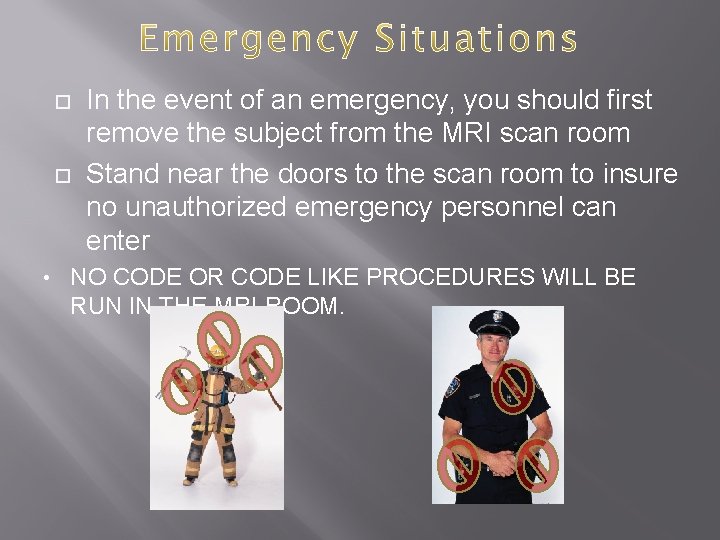  • In the event of an emergency, you should first remove the subject