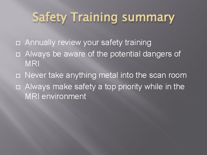 Safety Training summary Annually review your safety training Always be aware of the potential