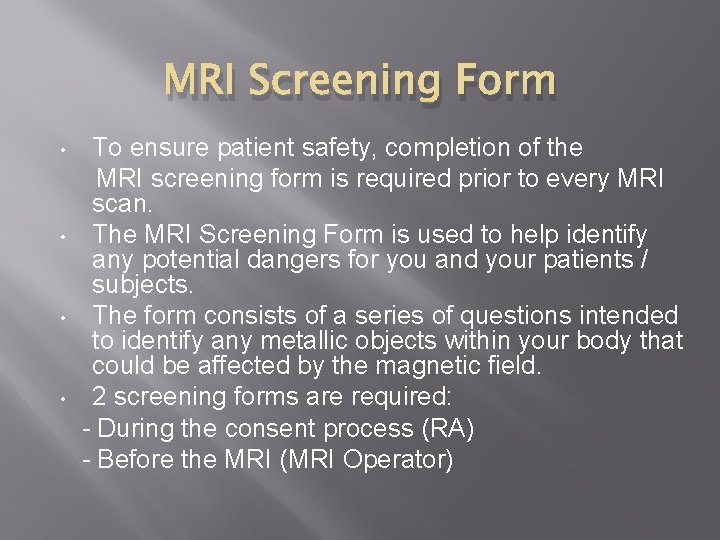 MRI Screening Form • • To ensure patient safety, completion of the MRI screening
