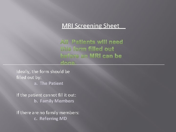 MRI Screening Sheet All Patients will need this form filled out before an MRI