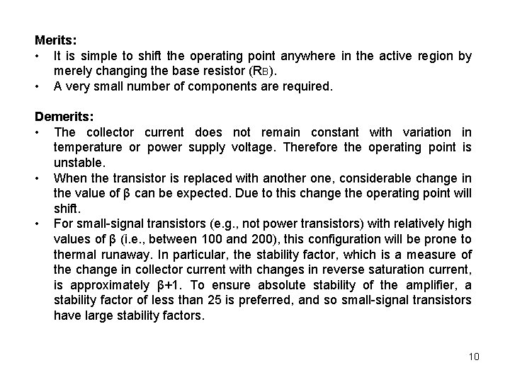 Merits: • It is simple to shift the operating point anywhere in the active