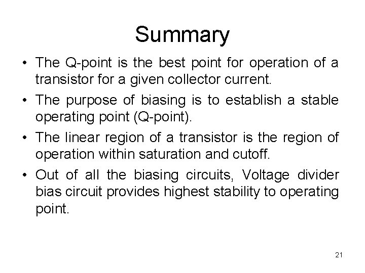 Summary • The Q-point is the best point for operation of a transistor for