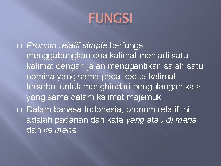FUNGSI � � Pronom relatif simple berfungsi menggabungkan dua kalimat menjadi satu kalimat dengan