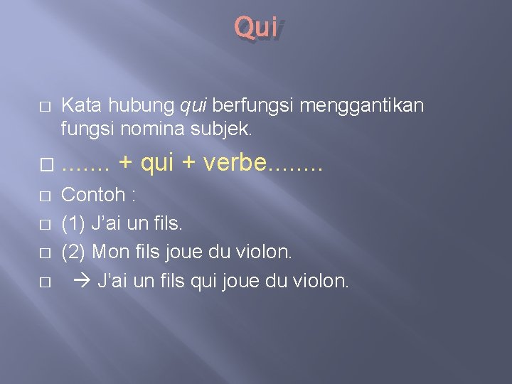 Qui � � � Kata hubung qui berfungsi menggantikan fungsi nomina subjek. . .