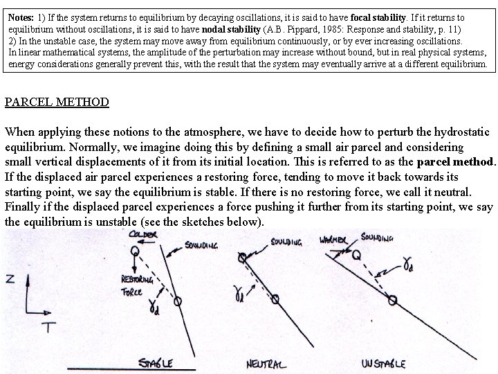 Notes: 1) If the system returns to equilibrium by decaying oscillations, it is said