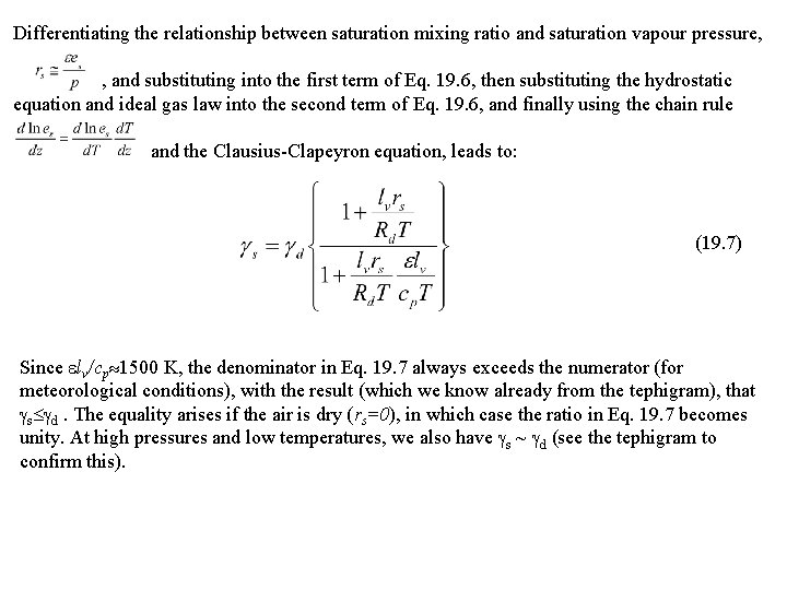 Differentiating the relationship between saturation mixing ratio and saturation vapour pressure, , and substituting Differentiating the relationship between saturation mixing ratio and saturation vapour pressure, , and substituting