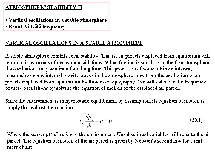 ATMOSPHERIC STABILITY II • Vertical oscillations in a stable atmosphere • Brunt-Väisälä frequency VERTICAL