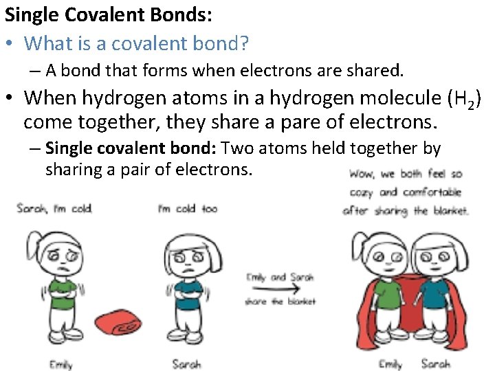 Single Covalent Bonds: • What is a covalent bond? – A bond that forms