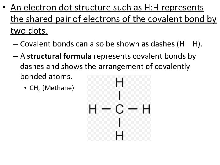  • An electron dot structure such as H: H represents the shared pair