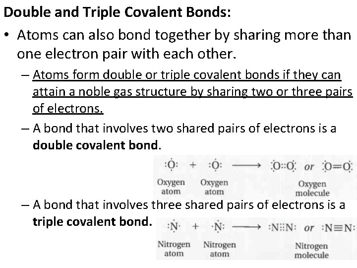 Double and Triple Covalent Bonds: • Atoms can also bond together by sharing more