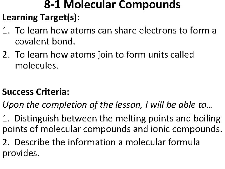 8 -1 Molecular Compounds Learning Target(s): 1. To learn how atoms can share electrons
