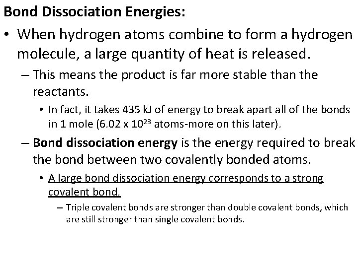 Bond Dissociation Energies: • When hydrogen atoms combine to form a hydrogen molecule, a