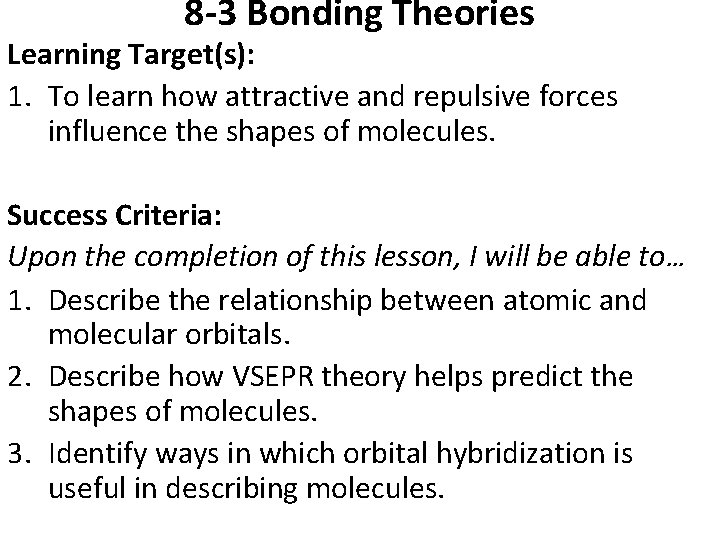 8 -3 Bonding Theories Learning Target(s): 1. To learn how attractive and repulsive forces