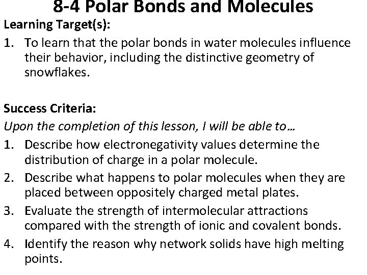 8 -4 Polar Bonds and Molecules Learning Target(s): 1. To learn that the polar