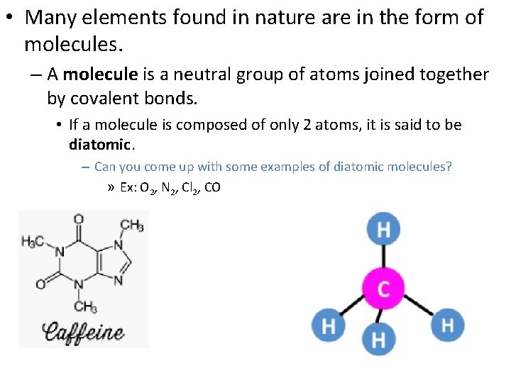  • Many elements found in nature are in the form of molecules. –