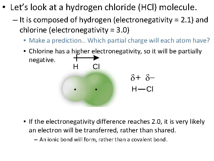  • Let’s look at a hydrogen chloride (HCl) molecule. – It is composed