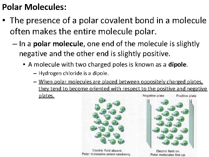 Polar Molecules: • The presence of a polar covalent bond in a molecule often