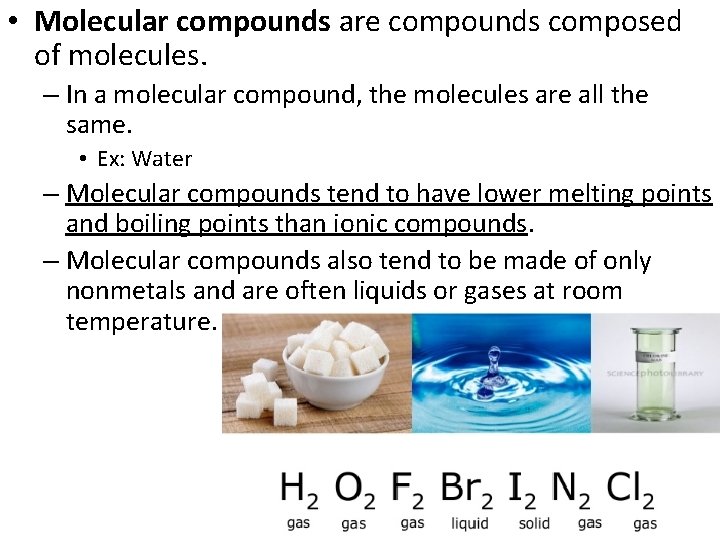  • Molecular compounds are compounds composed of molecules. – In a molecular compound,