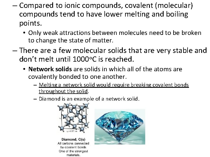 – Compared to ionic compounds, covalent (molecular) compounds tend to have lower melting and