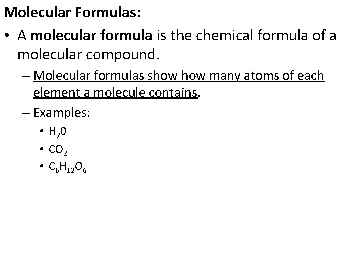 Molecular Formulas: • A molecular formula is the chemical formula of a molecular compound.